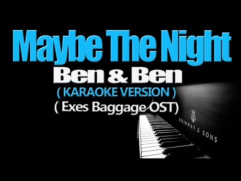 MAYBE THE NIGHT - Ben&Ben (KARAOKE VERSION) (Exe's Baggage OST)