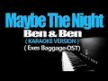 MAYBE THE NIGHT - Ben&Ben (KARAOKE VERSION) (Exe's Baggage OST)