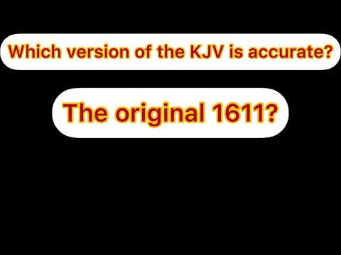 Which Version of the KJV Is Correct? 1611 or 1769?