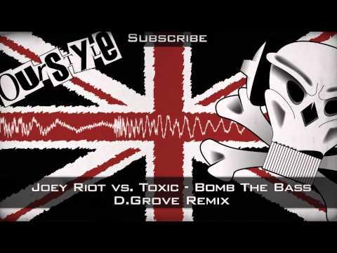 Joey Riot vs. Toxic - Bomb The Bass (D.Grove Remix)