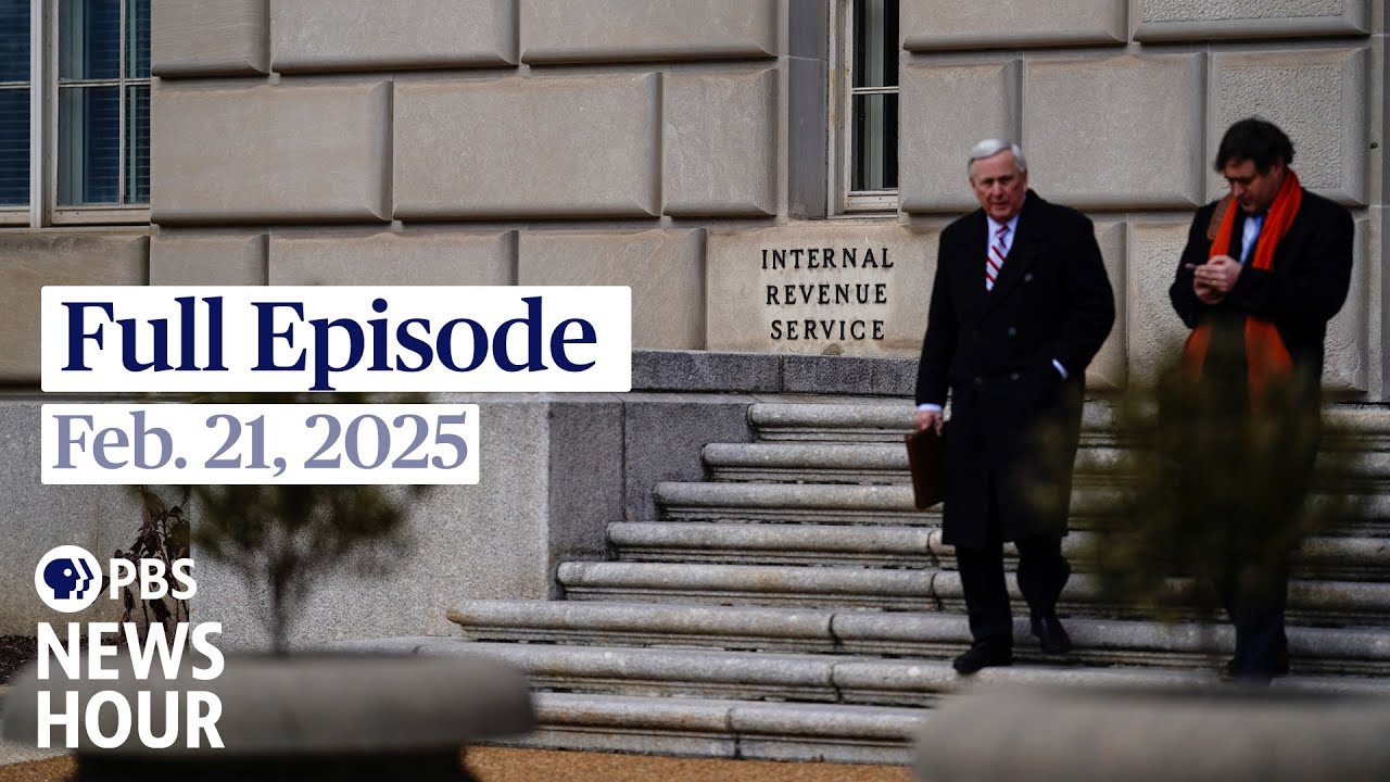PBS News Hour full episode, Feb. 21, 2025