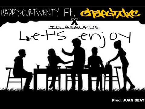 HAPPYFOURTWENTY Ft. CHAPLINDXC × IDLASAURUS - LET'S ENJOY