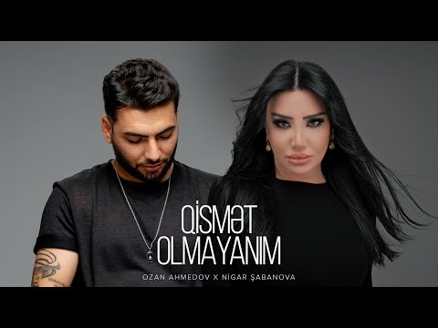 Ozan Ahmedov x Nigar Şabanova — Qismət Olmayanım (Rəsmi Musiqi Videosu)