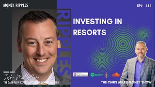 Investing In Resorts with Josh McCallen I 464