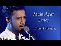 Main Agar Song Lyrics Music Full Video Atif Aslam Pritam Salman Khan Sohail Khan Kabir Khan