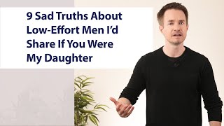 9 Sad Truths About Low Effort Men