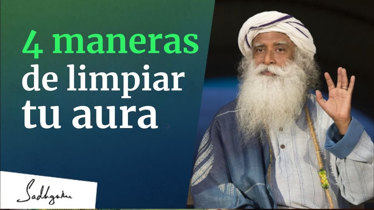 4 maneras de limpiar tu aura | Sadhguru Español
