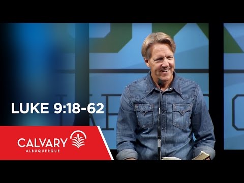 Luke 9:18-62 - Skip Heitzig
