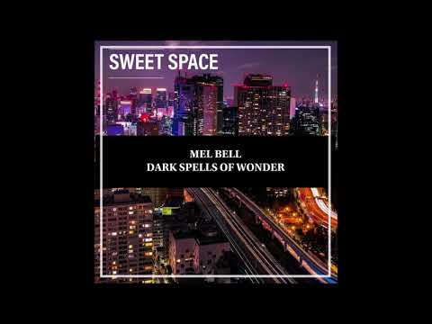 FREE DOWNLOAD: MEL BELL - Dark Spells Of Wonder (Original Mix) [Sweet Space]