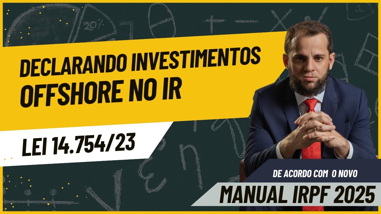 Declaração de Investimentos e Empresas Offshore no Imposto de Renda em 2025