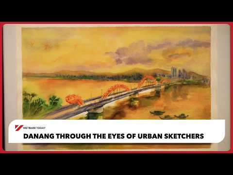 峴港：城市畫家帶你看見越南！| Vietnam Today (Danang through the eyes of urban sketchers | Vietnam Today)
