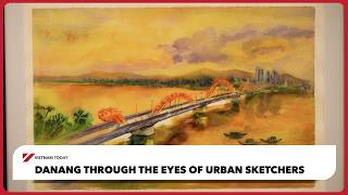 Danang through the eyes of urban sketchers | Vietnam Today