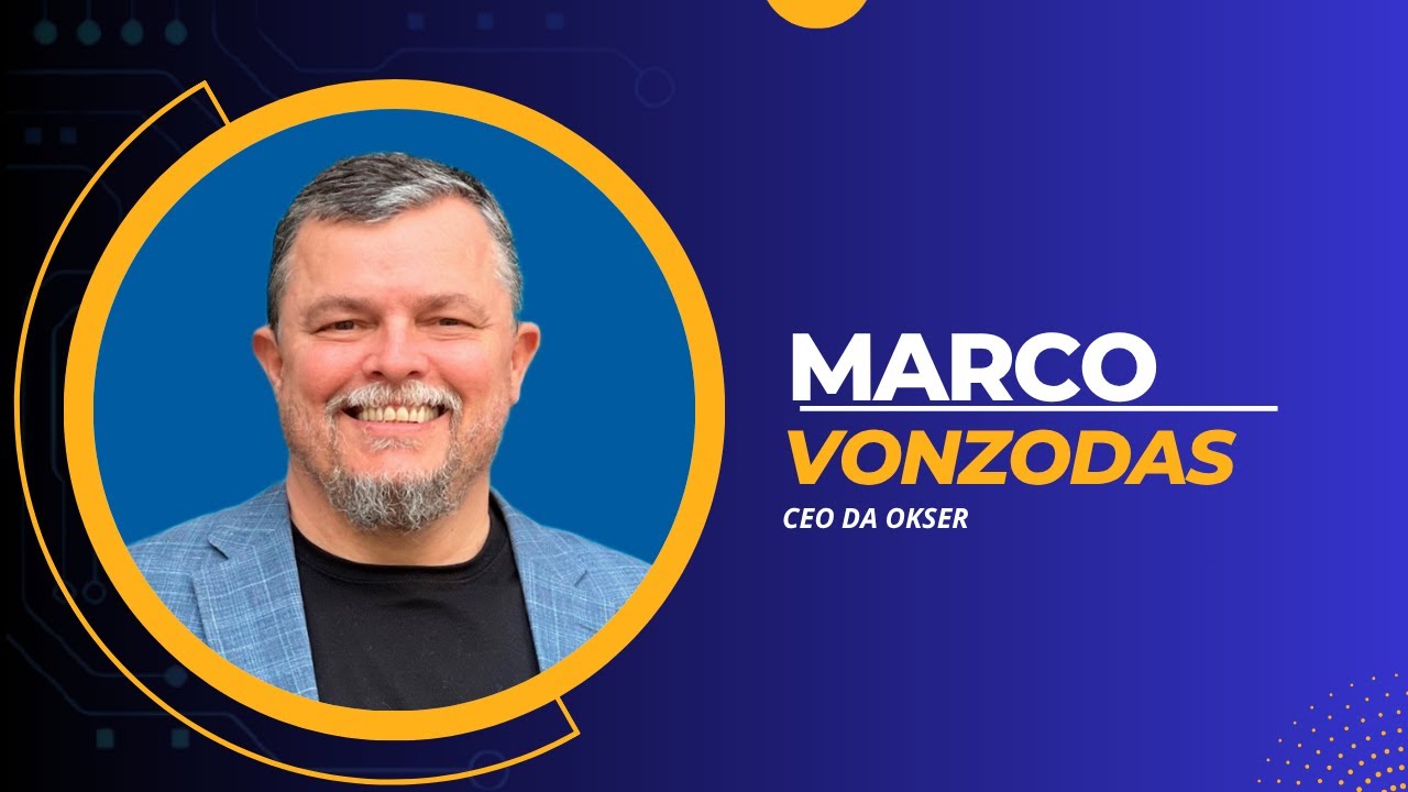 Papo de Gestão com Software: Marco Vonzodas, CEO da Okser