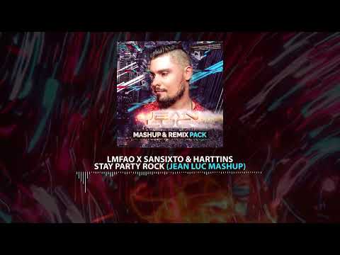 LMFAO x Sansixto & Harttins - Stay Party Rock (Jean Luc Mashup)