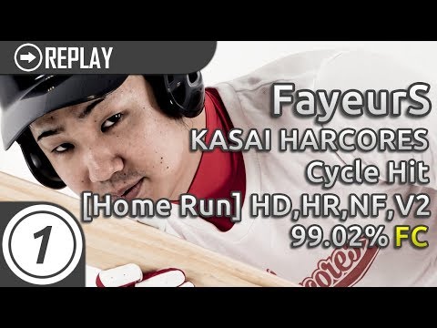 FayeurS | KASAI HARCORES - Cycle Hit [Home Run] +HD,HR,NF,V2 | FC 99.02%