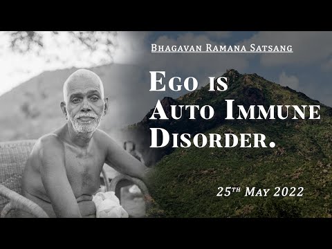 396. Bhagavan Ramana Satsang - Ego is Auto Immune Disorder.