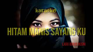 Download lagu HITAM MANIS SAYANGKU KARAOKE IDRUS HUSNI mp3 Download lagu HITAM MANIS SAYANGKU KARAOKE IDRUS HUSNI mp3