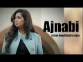 Ajnabi I Listen Now I Chhalla Kalwan Shreya Ghoshal Special Bollywood Music 2020 Hindi Song India
