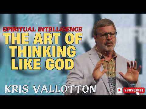 Kris Vallotton  |  Spiritual Intelligence _ The Art Of Thinking Like God
