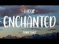 [1 HOUR - Lyrics] Taylor Swift - Enchanted (Taylor's Version)