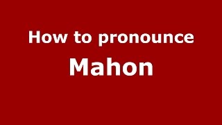 How to pronounce Mahon