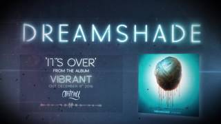 Dreamshade - It&#39;s Over (Lyric Video)