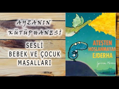 Ateşten Hoşlanmayan Ejderha -  Ayzanın Kütüphanesi Çocuk Masalları