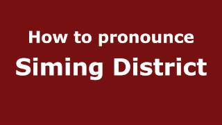 How to pronounce Siming District