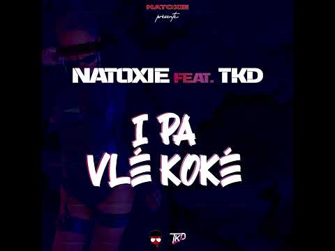 Natoxie Ft Power Rangers (TKD) & Lamar - I Pa Vlé Koké (Waconèt Riddim) 2022