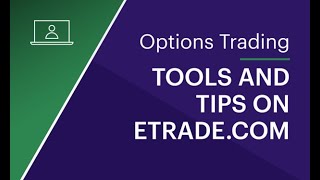 Options Trading Tools and Tips on etrade.com