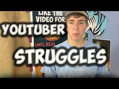 Struggles Of Being A Youtuber