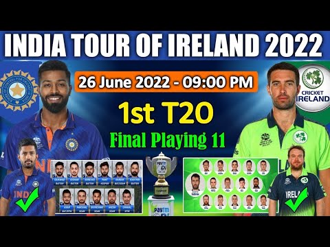 India vs Ireland 1st T20 2022| Match Details and Final Playing 11| Ireland vs India Best Playing 11