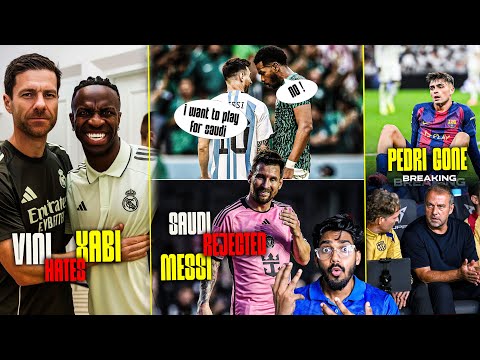 Messi got REJECTED by SAUDI | Flick DESTROYED Pedri | Vini HATES XABI ?