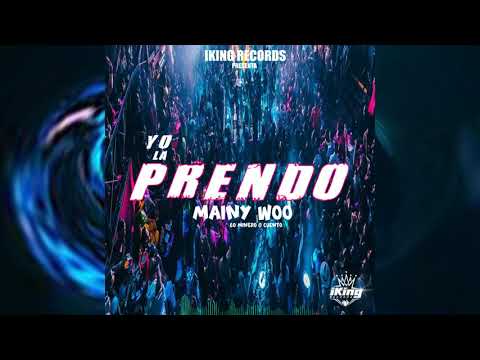 MAINY WOO - YO LA PRENDO 🔥🔥🔥 OFFICIAL - MONCHOLO VAINILLA PROD. - IKING RECORDS