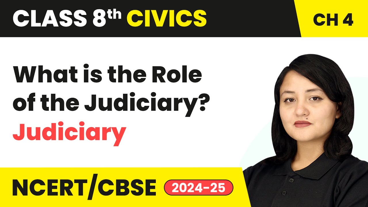 What is the Role of the Judiciary? - Judiciary | Class 8 Civics Chapter 4 | CBSE 2024-25