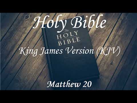 English Audio Bible - Matthew 20 - King James Version (KJV)