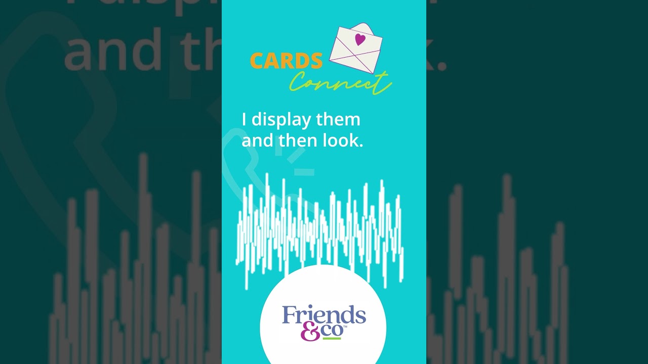 "I look forward to getting them... I display them..." | Friends & Co Cards Connect