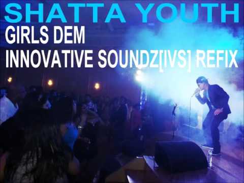 Shatta Youth - Girls Dem (Innovative Soundz[IVS] Calypso Refix)