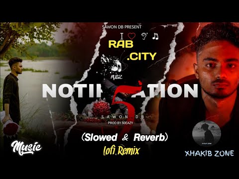 Notification Ep5 _ RAB CITY - 𝙎𝙡𝙤𝙬𝙚𝙙 & 𝙍𝙚𝙫𝙚𝙧𝙗 Lofi Remix Sawon Db _ TikTok Trending Song-#xhakibzone