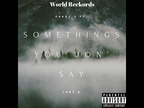 Somethings You Don' Say (feat. TonyB)