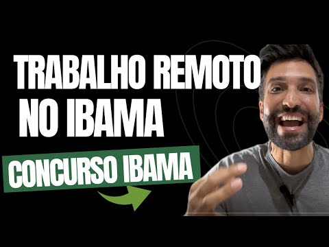 CONCURSO IBAMA:   TEM TRABALHO REMOTO NO IBAMA?