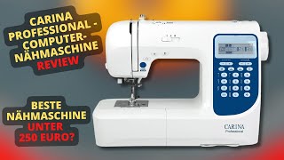 Carina Professional Computer Nähmaschine Review - Beste Nähmaschine unter 250 Euro?