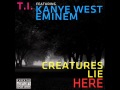 Creatures Lie Here - T.I. (feat. Kanye West ...