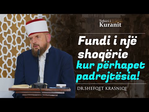Fundi i një shoqërie kur përhapet padrejtësia! - Dr. Shefqet Krasniqi