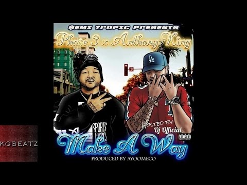 Phase 3 ft. Anthony King - Make A Way [Prod. By Ayoomeco] [New 2016]