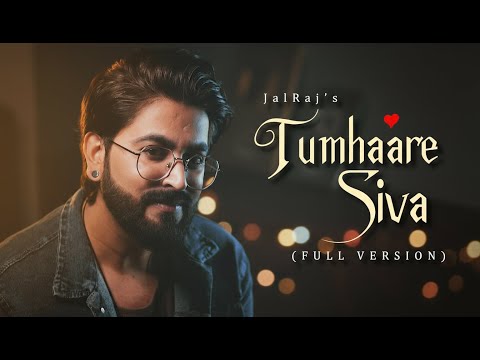 Tumhare Siva (FULL VERSION)- JalRaj | New Hindi Covers | 90s Songs