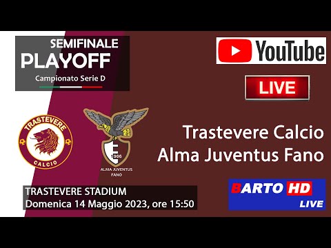Trastevere Calcio - Alma Juventus Fano - Calcio: Semifinale Playoff Serie D Girone F - IN DIRETTA