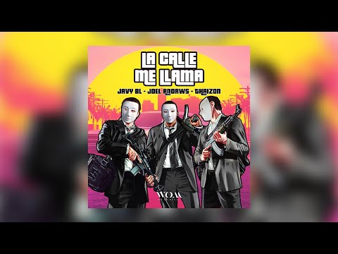 La Calle Me Llama - Javy BL, Joel Andrws, Thaizon