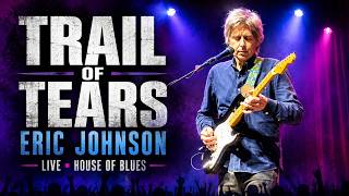 Eric Johnson — Trail of Tears "Live" at House of Blues 🎸💧 [full song]