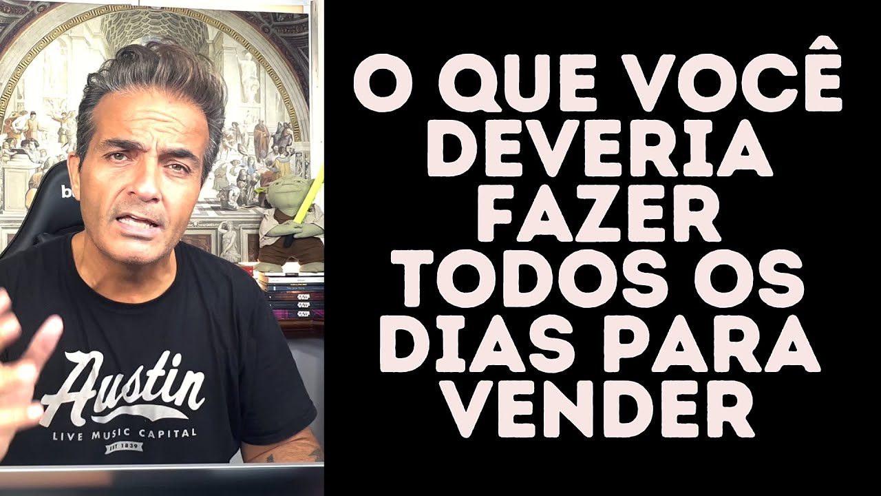 O que você deveria fazer todos os dias para vender.